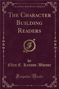 The Character Building Readers (Classic Reprint)
