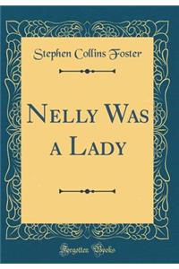Nelly Was a Lady (Classic Reprint)