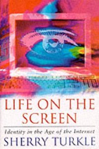 Life on the Screen: Identity in the Age of the Internet