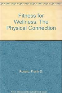 Fitness for Wellness: The Physical Connection