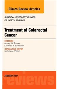 Treatment of Colorectal Cancer, an Issue of Surgical Oncology Clinics of North America