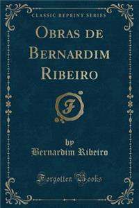 Obras de Bernardim Ribeiro (Classic Reprint)