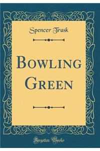 Bowling Green (Classic Reprint)