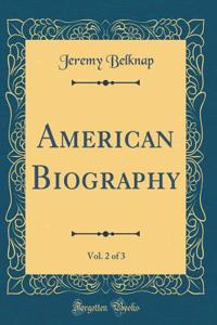 American Biography, Vol. 2 of 3 (Classic Reprint)