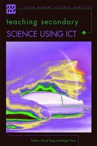Teaching Secondary Science Using ICT