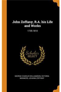 John Zoffany, R.A. His Life and Works