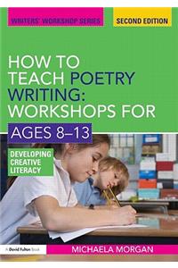 How to Teach Poetry Writing: Workshops for Ages 8-13