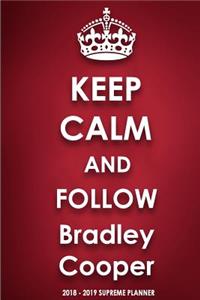 Keep Calm and Follow Bradley Cooper 2018-2019 Supreme Planner