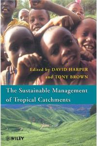 The Sustainable Management of Tropical Catchments