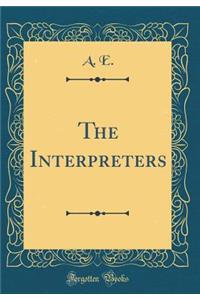 The Interpreters (Classic Reprint)