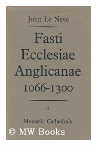 Fasti Ecclesiae Anglicanae 1066-1300: Monastic Cathedrals, Volume 2