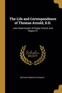 The Life and Correspondence of Thomas Arnold, D.D.