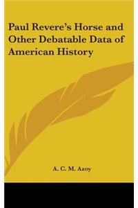 Paul Revere's Horse and Other Debatable Data of American History