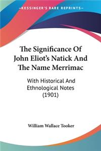The Significance Of John Eliot's Natick And The Name Merrimac