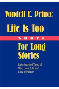 Life Is Too Short For Long Stories