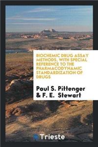 Biochemic Drug Assay Methods, with Special Reference to the Pharmacodynamic Standardization of Drugs