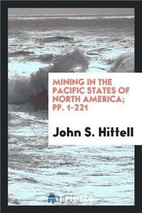 Mining in the Pacific States of North America; Pp. 1-221