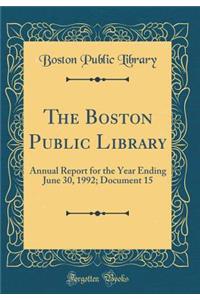 The Boston Public Library: Annual Report for the Year Ending June 30, 1992; Document 15 (Classic Reprint)
