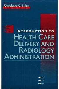 Introduction to Health Care Delivery and Radiology Administration