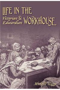 Life in the Victorian and Edwardian Workhouse