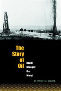 The Story of Oil: How It Changed the World