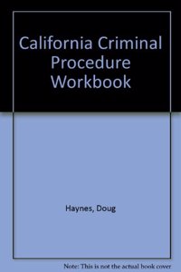 California Criminal Procedure Workbook