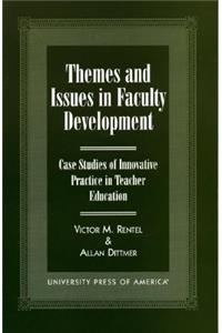 Themes and Issues in Faculty Development: Case Studies in Innovative Practice in Teacher Education