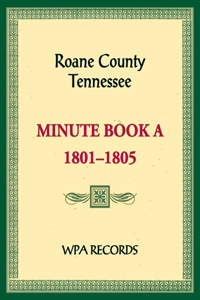 Roane County, Tennessee Minutes Book A, 1801-1805