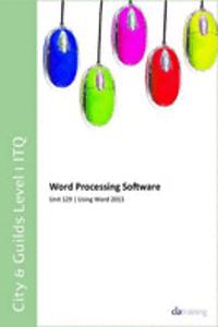 City & Guilds Level 1 ITQ - Unit 129 - Word Processing Software Using Microsoft Word 2013