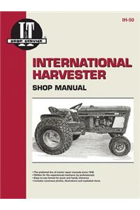 International Harvester Shop Manual Models Intl Cub 154 Lo-Boy, Intl Cub 184 Lo-Boy, Intl Cub 185 Lo-Boy, Farmall Cub, Intl Cub, Intl Cub Lby Ih-50