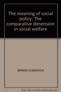 The Meaning of Social Policy: The Comparative Dimension in Social Welfare
