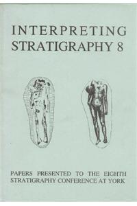 Interpreting Stratigraphy 8: Papers Presented to the Eighth Stratigraphy Conference at York