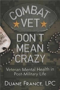 Combat Vet Don't Mean Crazy