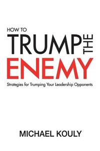 How to Trump the Enemy