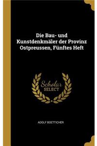 Die Bau- und Kunstdenkmäler der Provinz Ostpreussen, Fünftes Heft