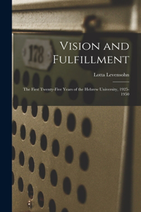 Vision and Fulfillment; the First Twenty-five Years of the Hebrew University, 1925-1950