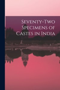 Seventy-two Specimens of Castes in India