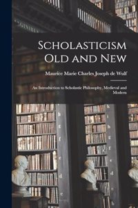 Scholasticism Old and New; an Introduction to Scholastic Philosophy, Medieval and Modern