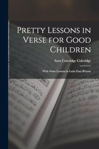 Pretty Lessons in Verse for Good Children