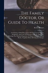 The Family Doctor, Or Guide To Health