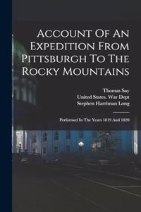 Account Of An Expedition From Pittsburgh To The Rocky Mountains