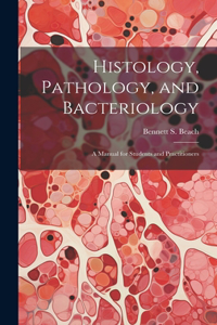 Histology, Pathology, and Bacteriology