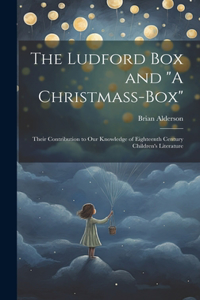 Ludford box and "A Christmass-box"