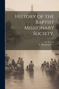 History of the Baptist Missionary Society,