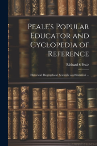 Peale's Popular Educator and Cyclopedia of Reference