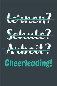 lernen? Schule? Arbeit? Cheerleading!