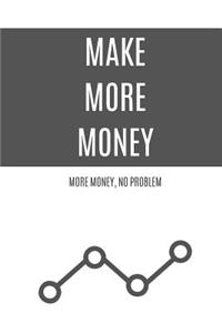 Make More Money