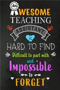 An Awesome Teaching Assistant is Hard to