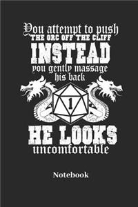 You Attempt To Push The Orc Off The Cliff Instead You Gently Massage His Back He Looks Uncomfortable Notebook