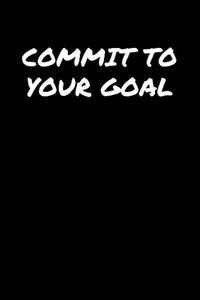 Commit To Your Goal